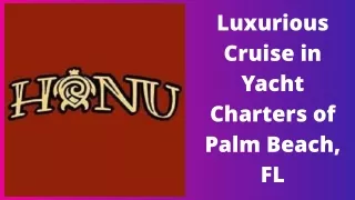 Luxurious Cruise in Yacht Charters of Palm Beach, FL