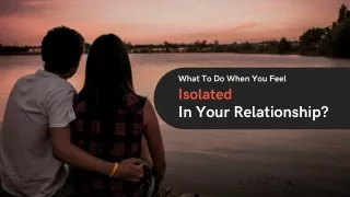 What To Do When You Feel Isolated In Your Relationship?