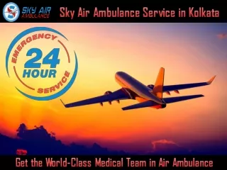 Sky Air Ambulance in Kolkata with All Necessary Medical Service