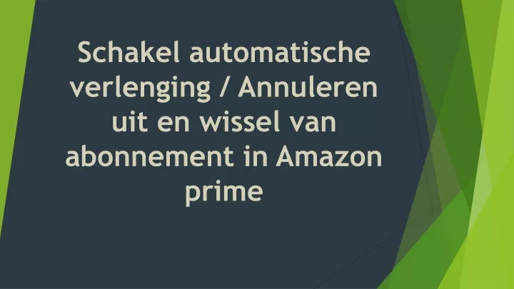 schakel automatische verlenging annuleren uit en wissel van abonnement in amazon prime