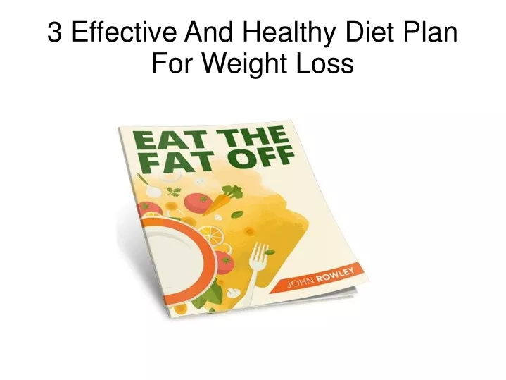 3 effective and healthy diet plan for weight loss