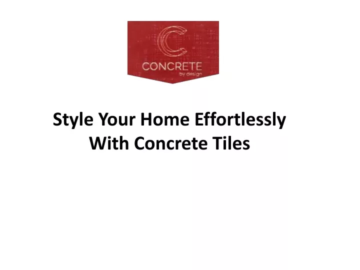 style your home effortlessly with concrete tiles
