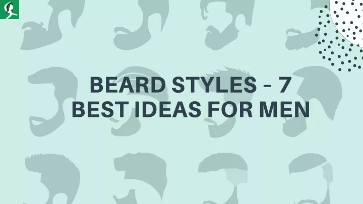beard styles 7 best ideas for men