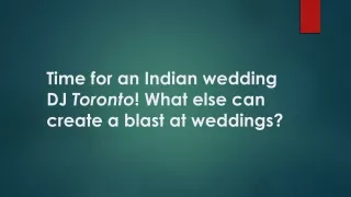 Time for an Indian wedding DJ Toronto! What else can create a blast at weddings?