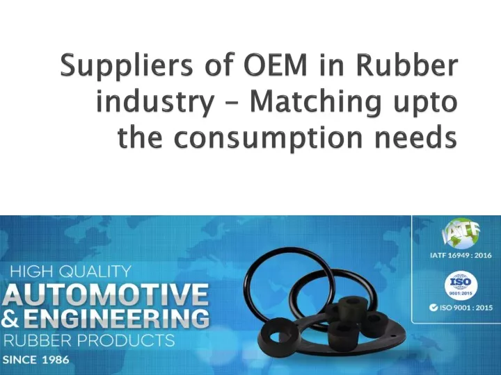 suppliers of oem in rubber industry matching upto the consumption needs