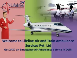 Now Safely Shift Your Loved One from Delhi with Lifeline Air Ambulance in Delhi