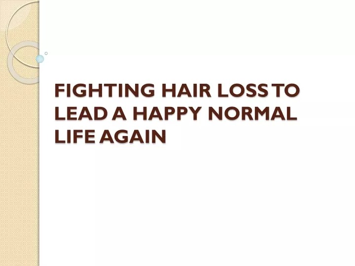 fighting hair loss to lead a happy normal life again
