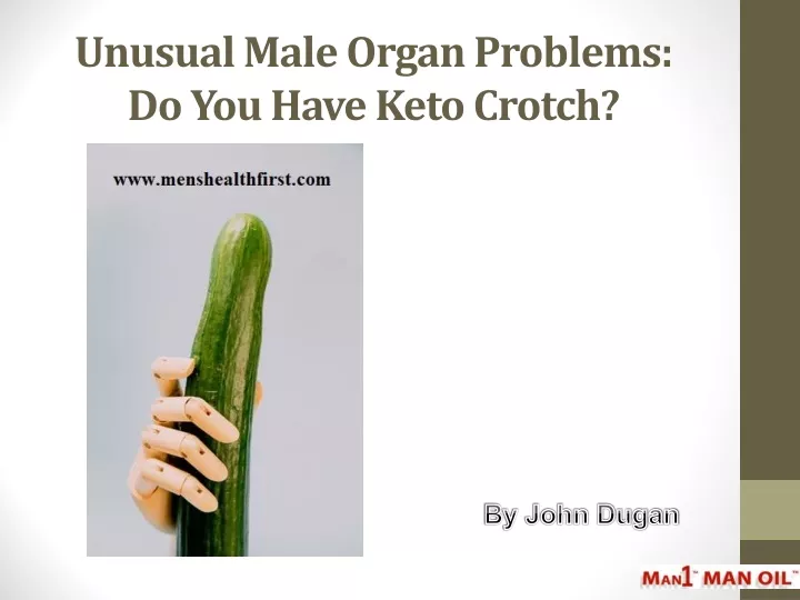 unusual male organ problems do you have keto crotch