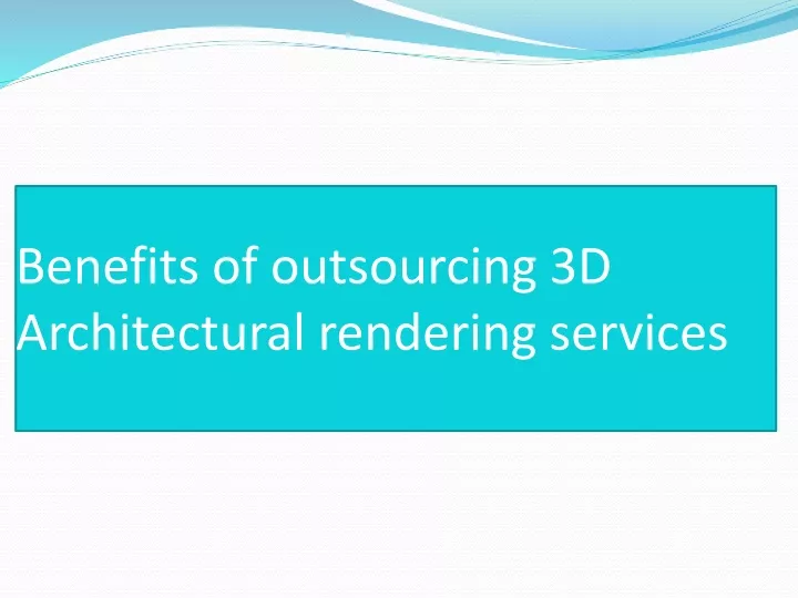 Benefits Of Outsourcing Architectural 3D Rendering Services | Webs Country