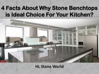 4 Facts About Why Stone Benchtops is Ideal Choice For Your Kitchen? - HL Stone World