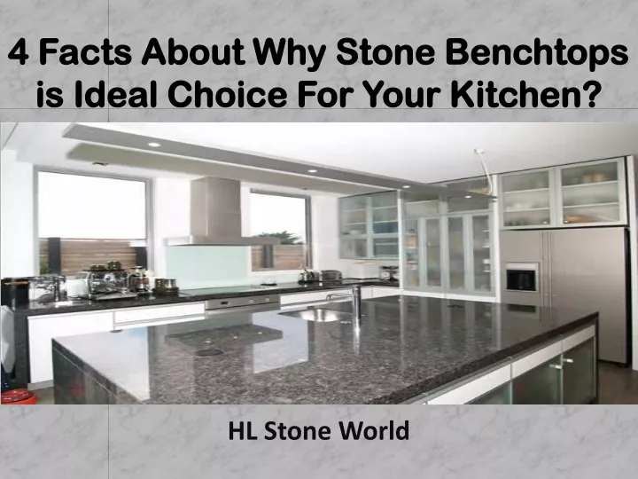 4 facts about why stone benchtops is ideal choice for your kitchen