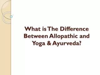 What is The Difference Between Allopathic and Yoga & Ayurveda?