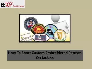 How To Sport Custom Embroidered Patches On Jackets