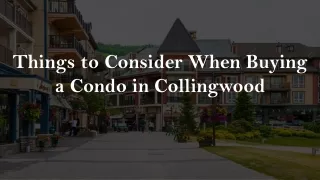 Things to Consider When Buying a Condo in Collingwood