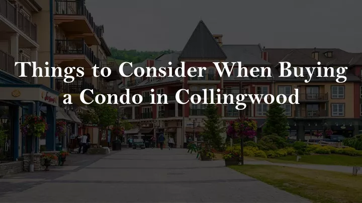 things to consider when buying a condo