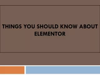 Things you should know about Elementor