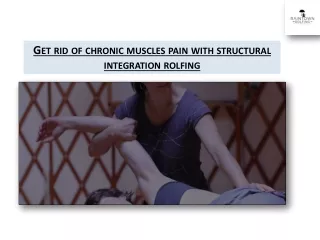 Get rid of chronic muscles pain with structural integration rolfing