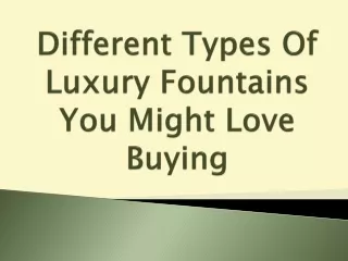 Different Types Of Luxury Fountains You Might Love Buying