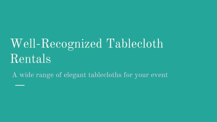 well recognized tablecloth rentals