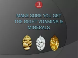 Make Sure You Get the Right Vitamins & Minerals