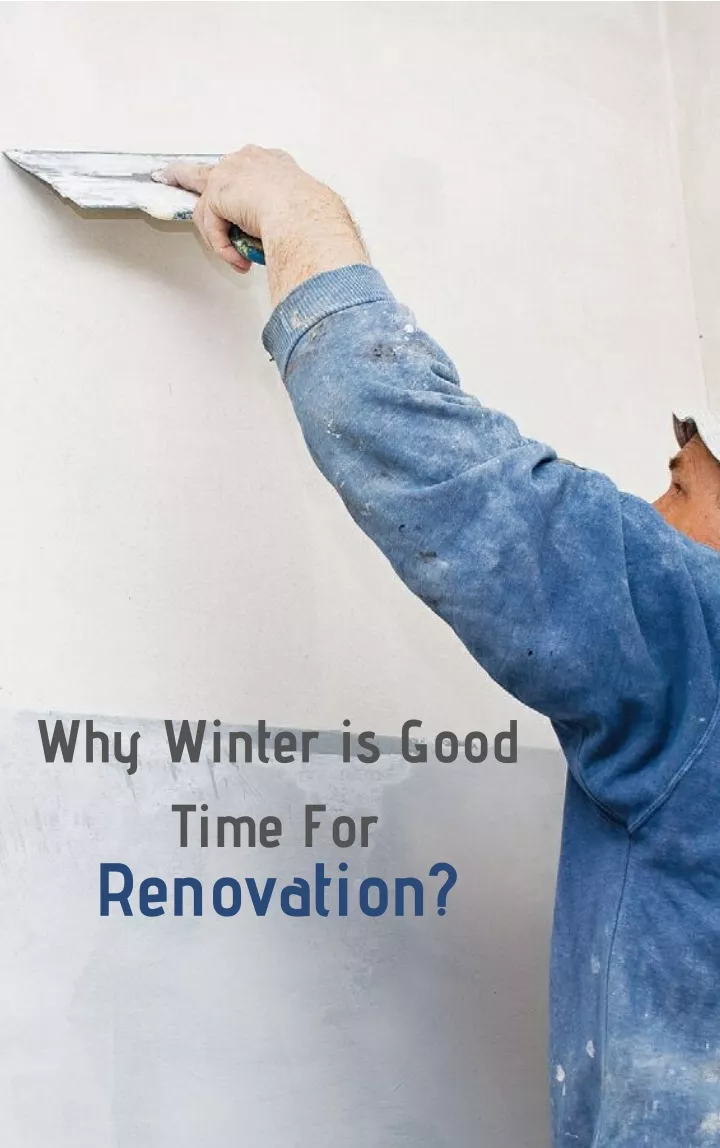 why winter is good time for renovation