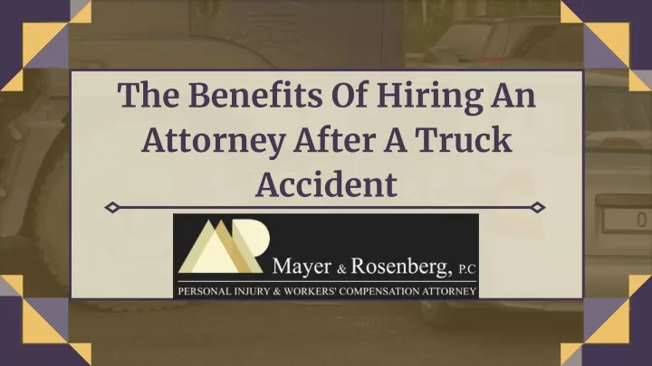 the benefits of hiring an attorney after a truck