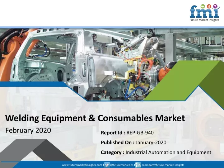 welding equipment consumables market february 2020