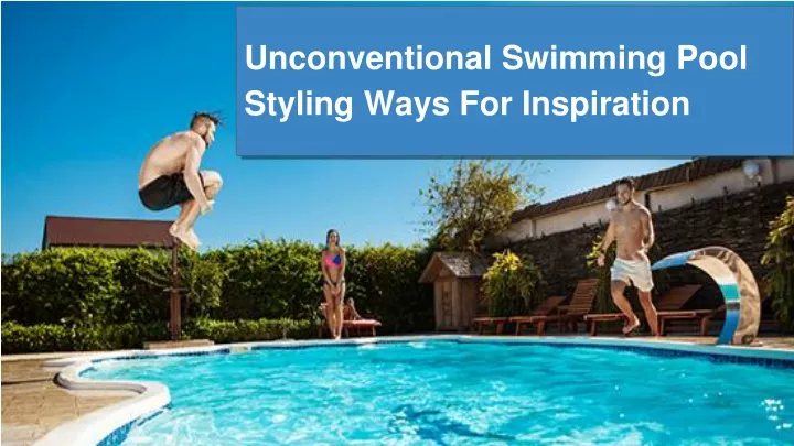 unconventional swimming pool styling ways