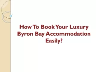 How To Book Your Luxury Byron Bay Accommodation Easily?