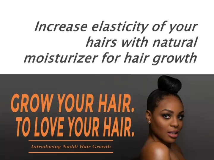 increase elasticity of your hairs with natural moisturizer for hair growth