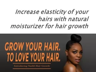 Increase elasticity of your hairs with natural moisturizer for its growth