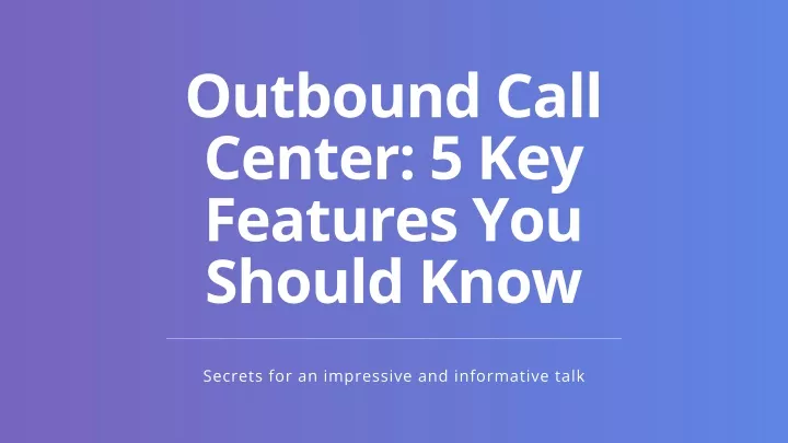 outbound call center 5 key features you should