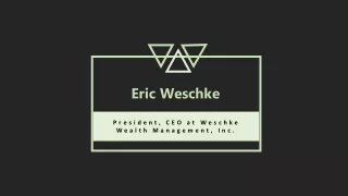 Eric Weschke - Provides Consultation in Financial Management