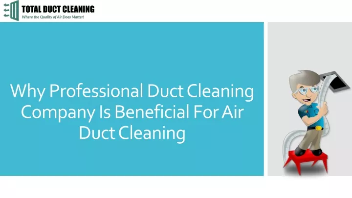 why professional duct cleaning company is beneficial for air duct cleaning