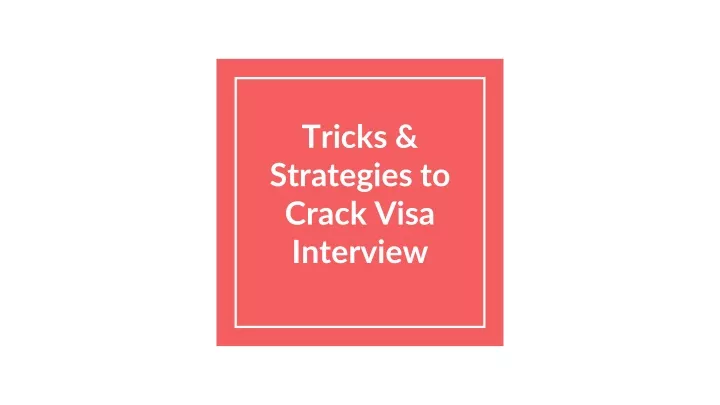 tricks strategies to crack visa interview