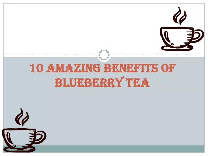 1 0 amazing benefits of blueberry tea
