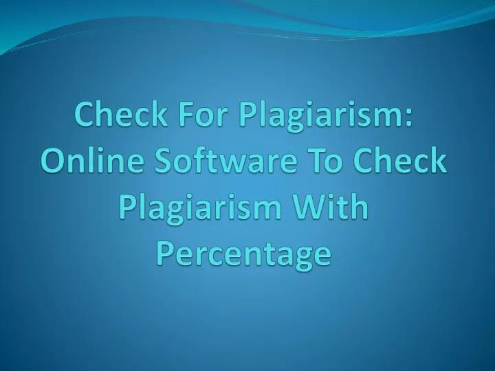 check for plagiarism online software to check plagiarism with percentage