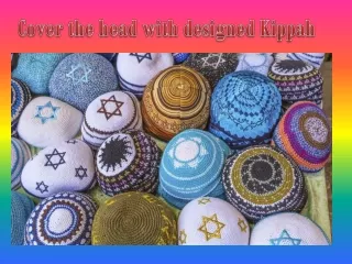 Cover the head with designed Kippah