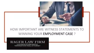 How Important Are Witness Statements To Winning Your Employment Case ?
