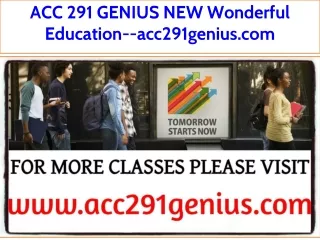ACC 291 GENIUS NEW Wonderful Education--acc291genius.com
