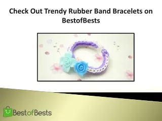 Check Out Trendy Rubber Band Bracelets on BestofBests