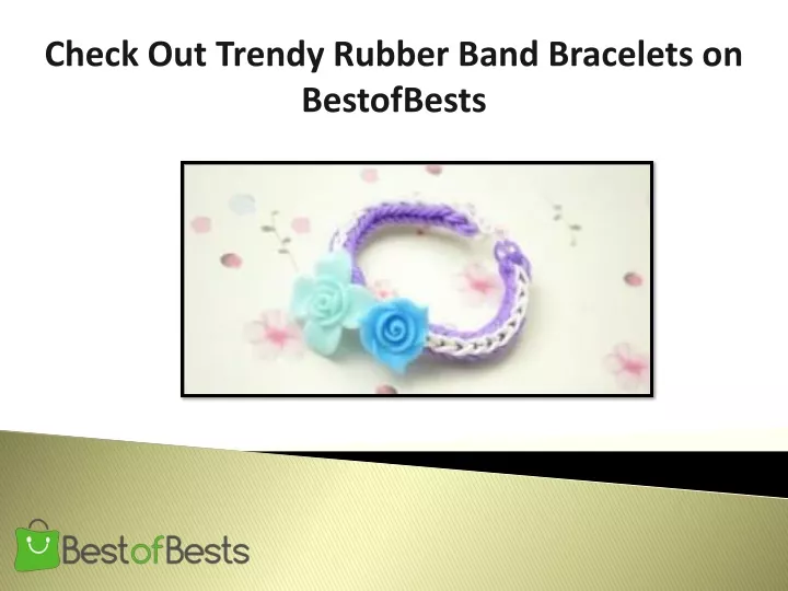check out trendy rubber band bracelets