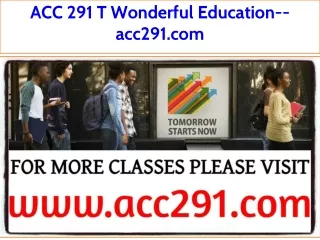 ACC 291 T Wonderful Education--acc291.com