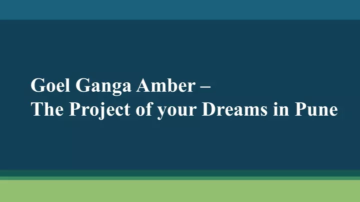 goel ganga amber the project of your dreams