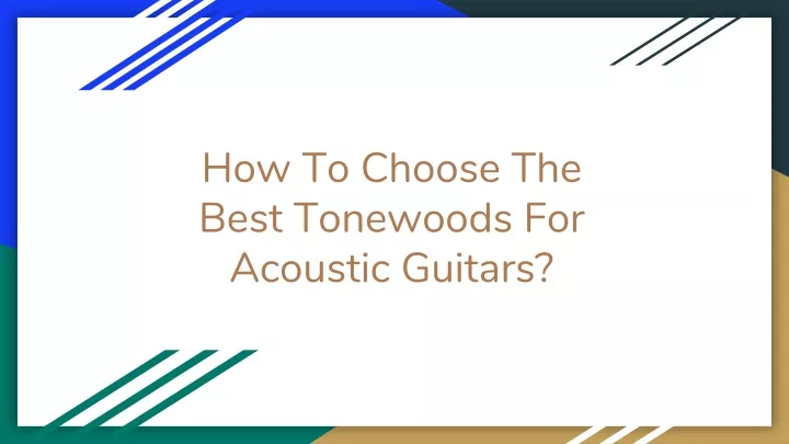 how to choose the best tonewoods for acoustic guitars