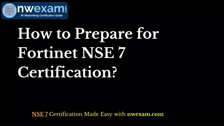 how to prepare for fortinet nse 7 certification