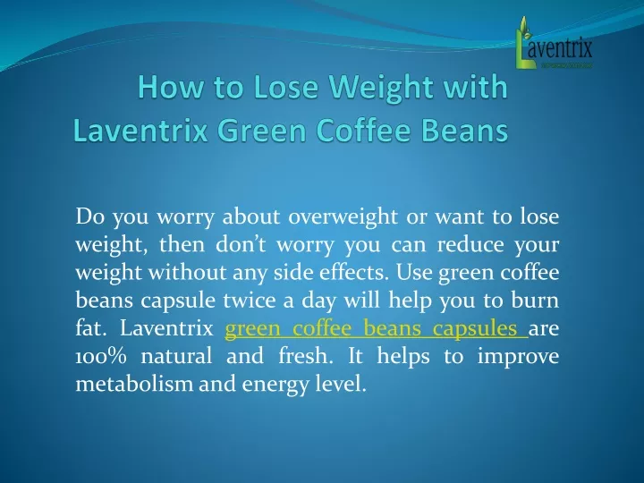 h ow to lose weight with laventrix green coffee b eans