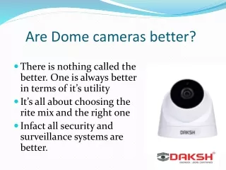 Are Dome cameras better ?