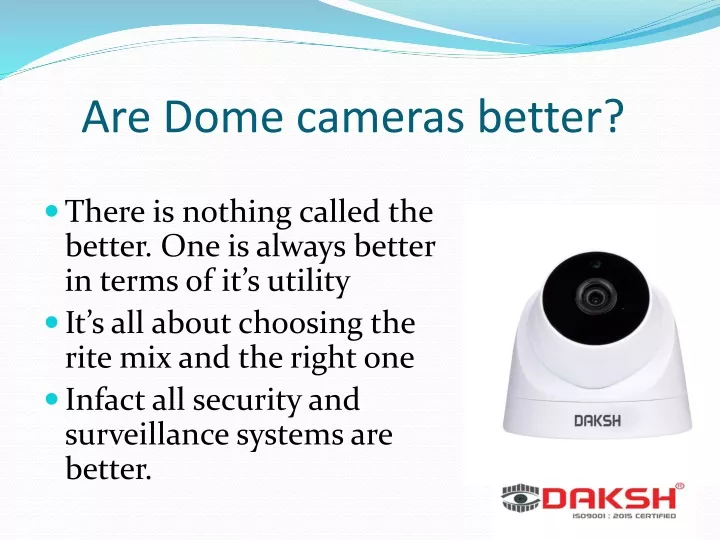 are dome cameras better