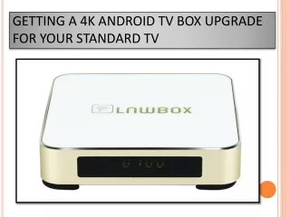 Getting a 4k Android TV Box Upgrade for Your Standard TV